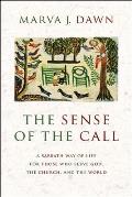 Sense of the Call: A Sabbath Way of Life for Those Who Serve God, the Church, and the World