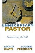 The Unnecessary Pastor: Rediscovering the Call
