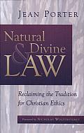 Natural and Divine Law: Reclaiming the Tradition for Christian Ethics