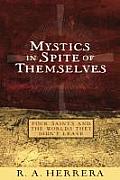 Mystics in Spite of Themselves: Four Saints and the Worlds They Didn't Leave