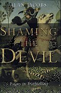 Shaming The Devil Essays In Truthtelling
