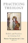 Practicing Theology Beliefs & Practices in Christian Life