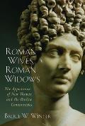 Roman Wives Roman Widows The Appearance of New Women & the Pauline Communities