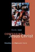 Confessing Jesus Christ: Preaching in a Postmodern World
