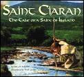 Saint Ciaran The Tale Of A Saint Of Irel
