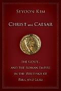 Christ and Caesar: The Gospel and the Roman Empire in the Writings of Paul and Luke