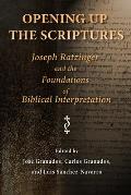 Opening Up the Scriptures: Joseph Ratzinger and the Foundations of Biblical Interpretation