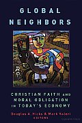 Global Neighbors Christian Faith & Moral Obligation in Todays Economy