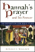 Hannahs Prayer & Its Answer An Expositio