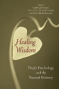 Healing Wisdom: Depth Psychology and the Pastoral Ministry