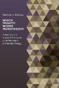 Which Trinity? Whose Monotheism?: Philosophical and Systematic Theologians on the Metaphysics of Trinitarian Theology