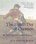 Eighth Day of Creation An Anthology of Christian Scripture