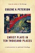 Christ Plays in Ten Thousand Places A Conversation in Spiritual Theology