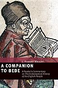 Companion to Bede A Readers Commentary on the Ecclesiastical History of the English People