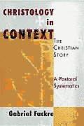 Christology in Context: The Christian Story, a Pastoral Systematics