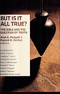 But Is It All True The Bible & the Question of Truth