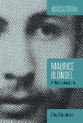 Maurice Blondel: A Philosophical Life