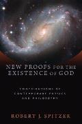 New Proofs for the Existence of God Contributions of Contemporary Physics & Philosophy