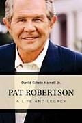 Pat Robertson A Life & Legacy