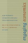 Engaging Economics: New Testament Scenarios and Early Christian Reception