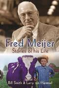 Fred Meijer: Stories of His Life