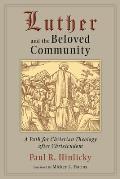 Luther and the Beloved Community: A Path for Christian Theology After Christendom
