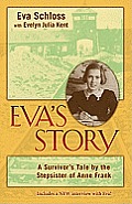 Evas Story a Survivors Tale by the Stepsister of Anne Frank