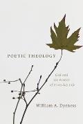 Poetic Theology God & the Poetics of Everyday Life