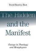 Hidden and the Manifest: Essays in Theology and Metaphysics