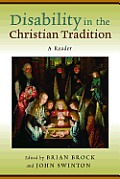 Disability in the Christian Tradition: A Reader