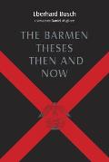 Barmen Theses Then and Now: The 2004 Warfield Lectures at Princeton Theological Seminary