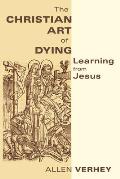Christian Art of Dying: Learning from Jesus