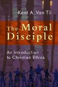Moral Disciple: An Introduction to Christian Ethics