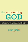 The Unrelenting God: Essays on God's Action in Scripture in Honor of Beverly Roberts Gaventa