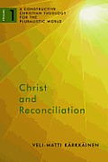 Christ and Reconciliation: A Constructive Christian Theology for the Pluralistic World, Volume 1