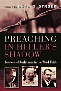Preaching in Hitler's Shadow: Sermons of Resistance in the Third Reich