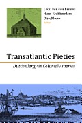 Transatlantic Pieties: Dutch Clergy in Colonial America