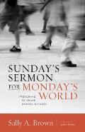 Sunday's Sermon for Monday's World: Preaching to Shape Daring Witness
