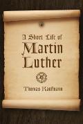 Short Life of Martin Luther