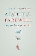 Faithful Farewell: Living Your Last Chapter with Love
