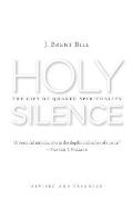 Holy Silence The Gift of Quaker Spirituality 2nd Edition