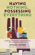 Having Nothing Possessing Everything Finding Abundant Communities in Unexpected Places