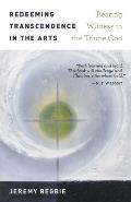 Redeeming Transcendence In The Arts Bearing Witness To The Triune God