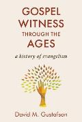 Gospel Witness Through the Ages: A History of Evangelism
