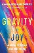 Gravity of Joy A Story of Being Lost & Found
