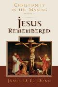 Jesus Remembered: Christianity in the Making, Volume 1