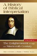 History of Biblical Interpretation, Volume 3: The Enlightenment Through the Nineteenth Century