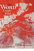 The Word Leaps the Gap: Essays on Scripture and Theology in Honor of Richard B. Hays