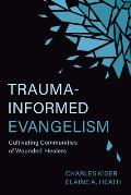 Trauma Informed Evangelism Cultivating Communities of Wounded Healers