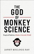 The God of Monkey Science: People of Faith in a Modern Scientific World